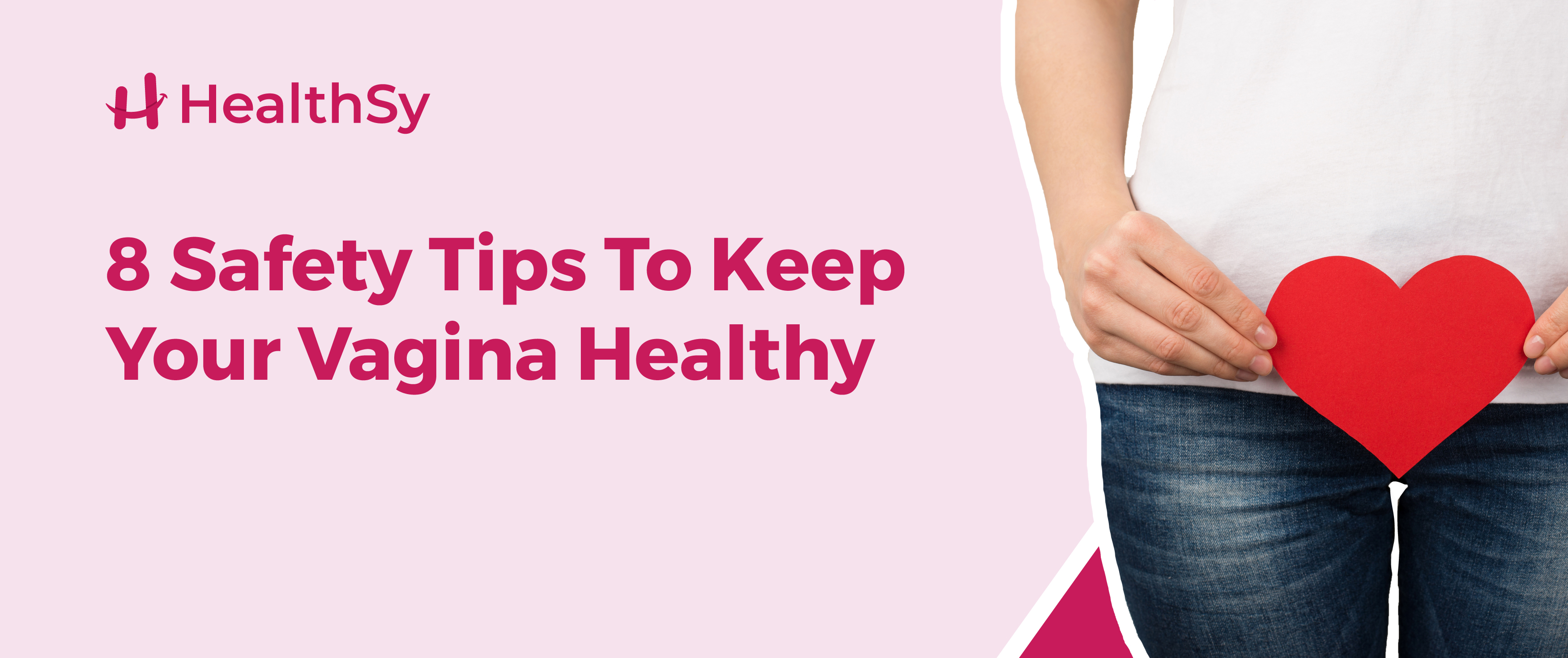 Safety Tips for a Healthy Vagina - HealthSy Article