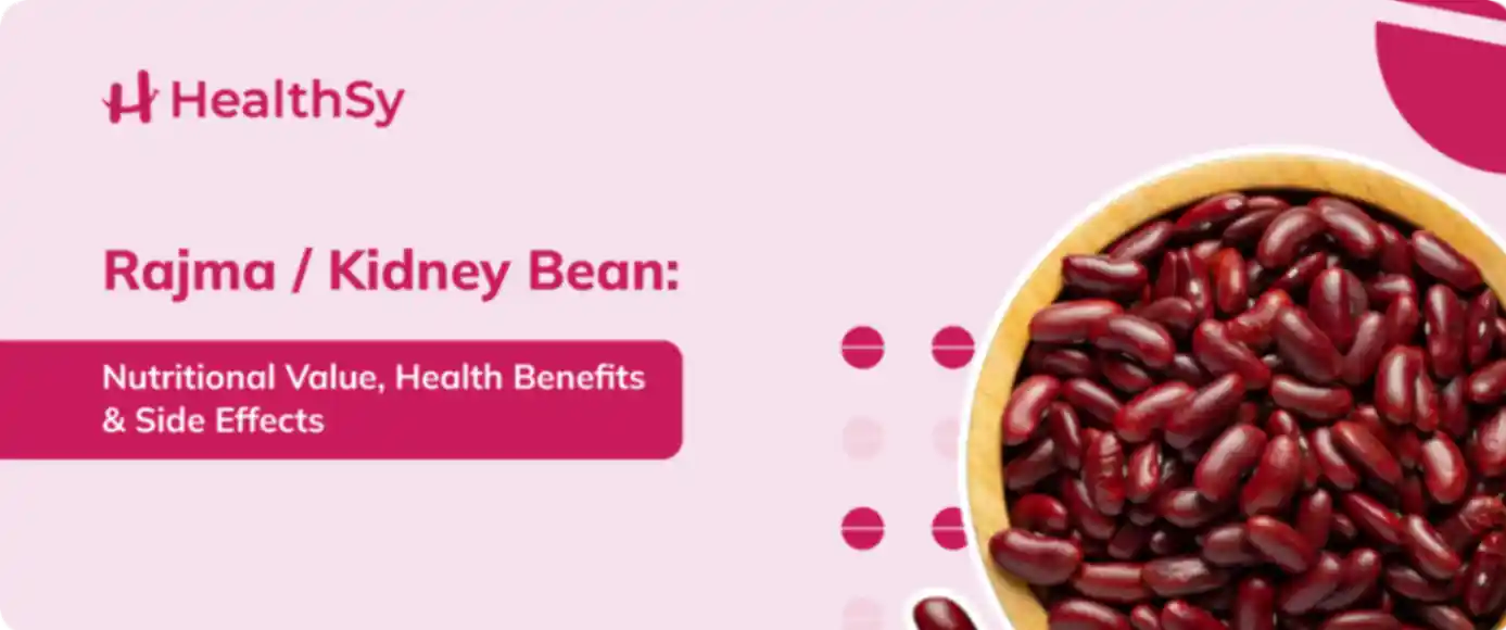 Rajma / Kidney Bean: Nutritional Value, Health Benefits, and Side Effects