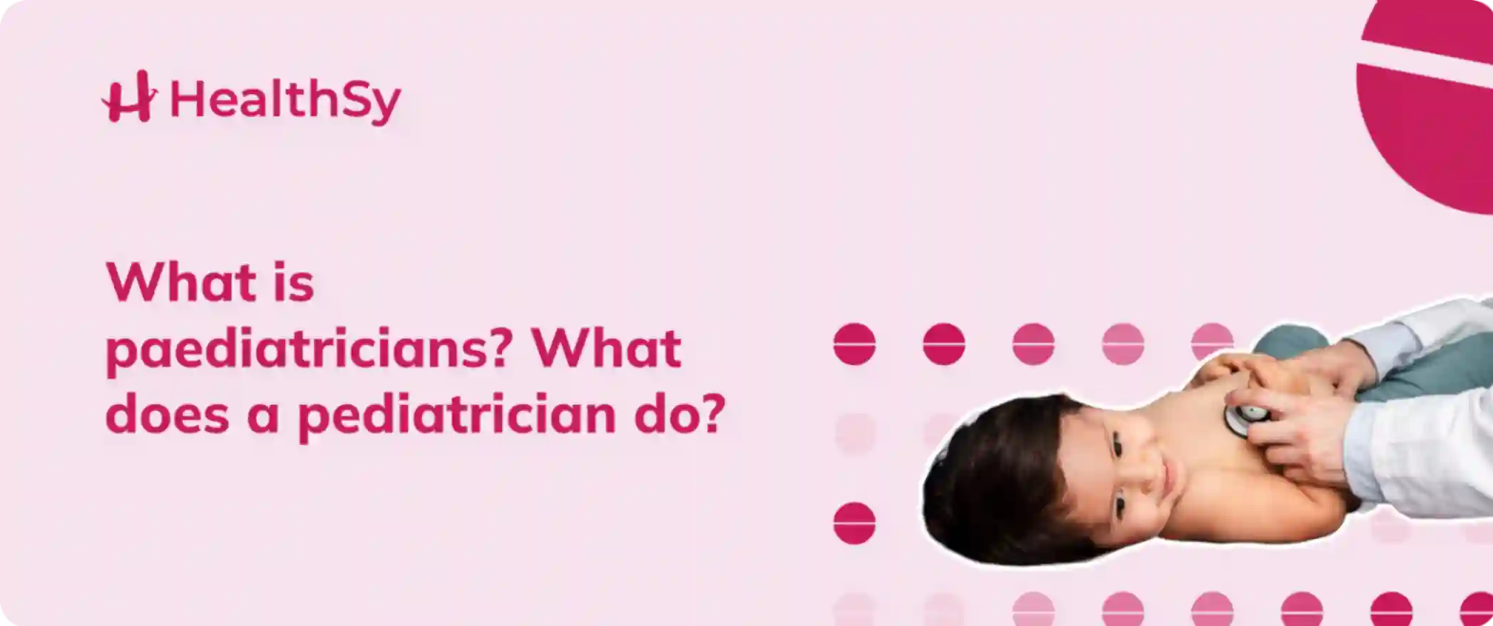 What is paediatricians? What does a pediatrician do?