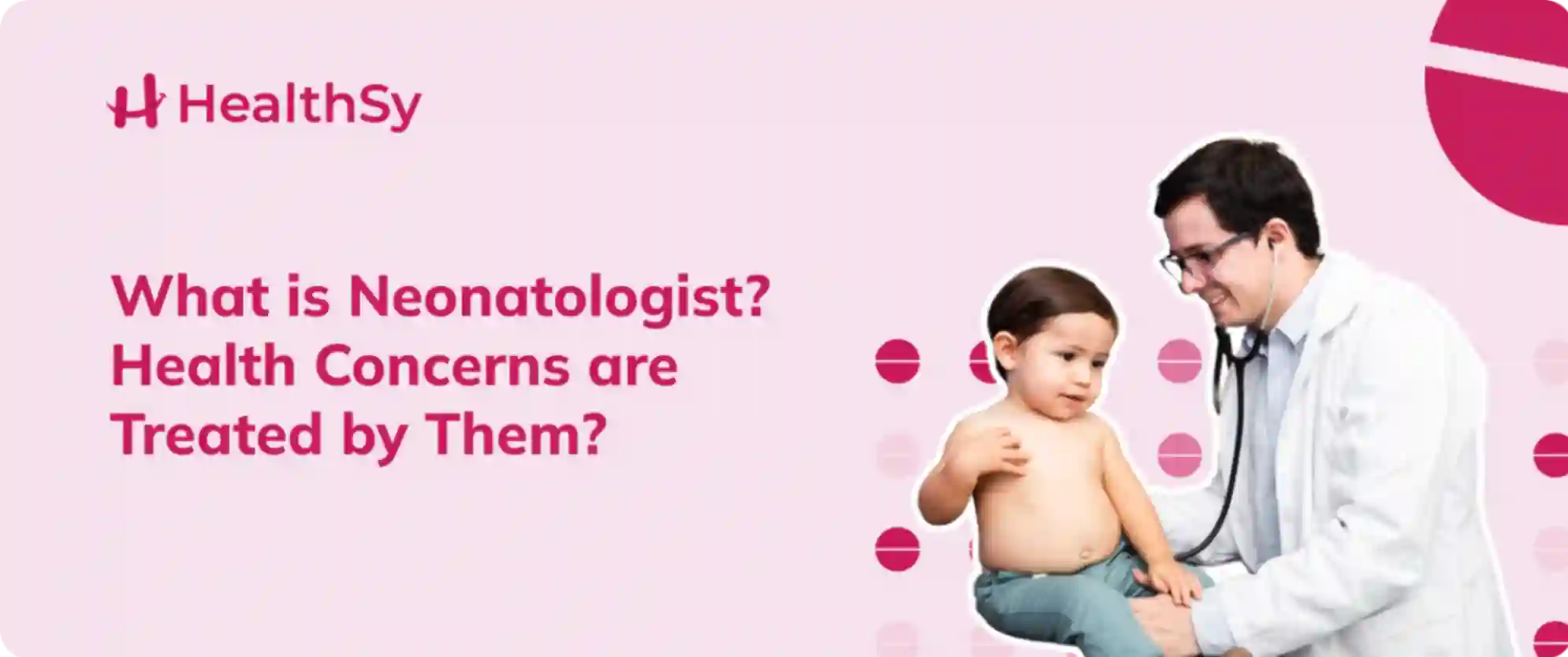 What is a Neonatologist? What Health Concerns are Treated by Them?