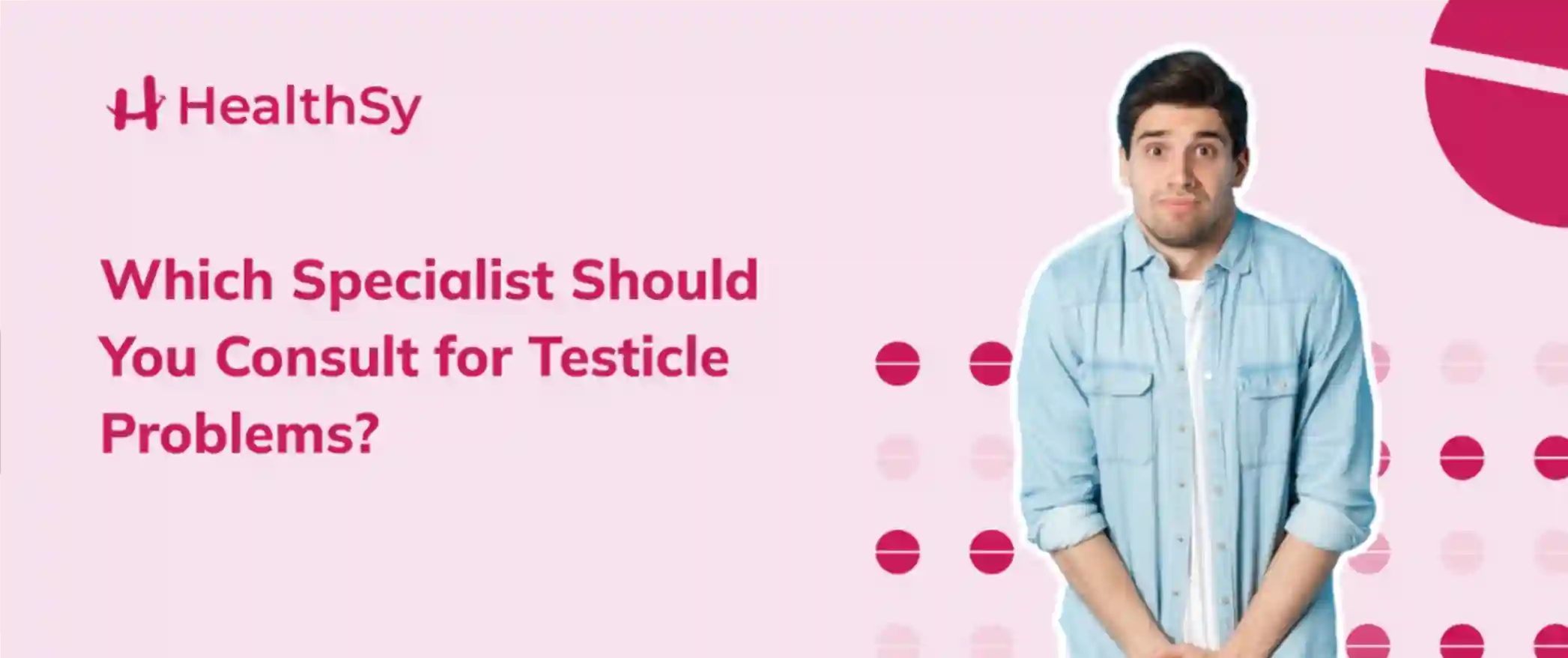 Which Specialist Should You Consult for Testicle Problems?