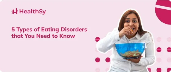 5 Types of Eating Disorders that You Need to Know