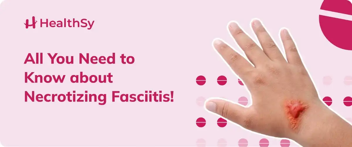 all-you-need-to-know-about-necrotizing-fasciitis