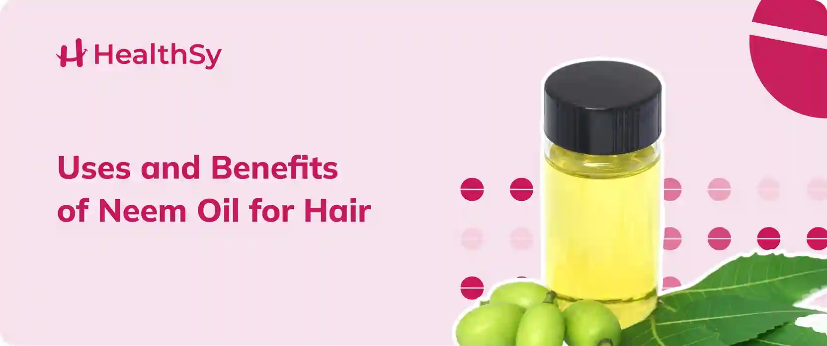 Uses and Benefits of Neem Oil for Hair