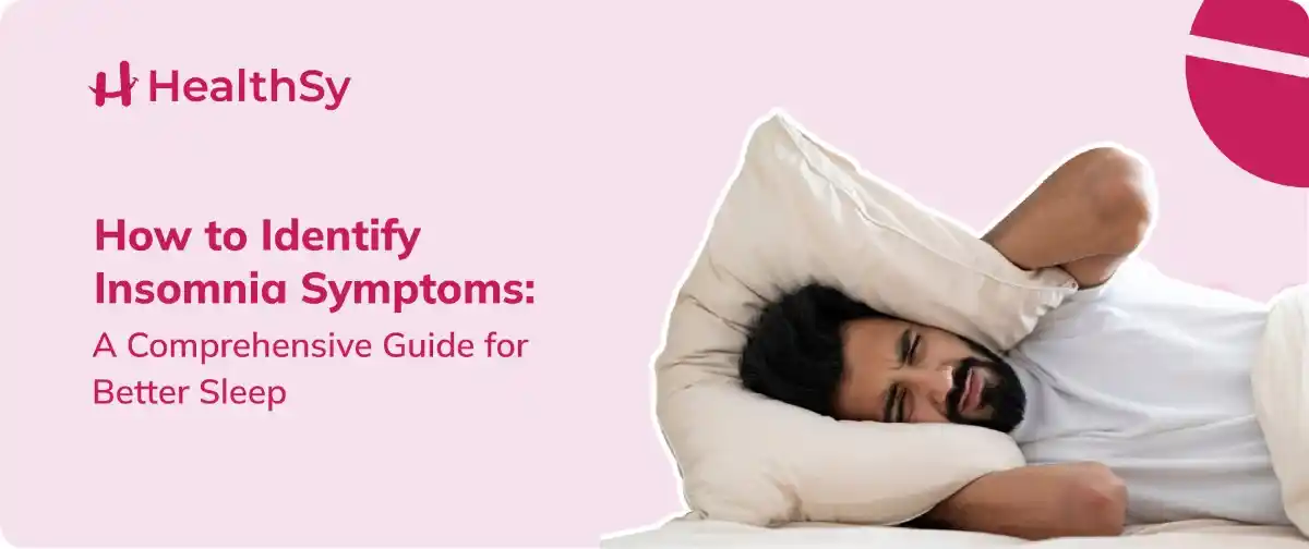 How to Identify Insomnia Symptoms:  A Comprehensive Guide for Better Sleep