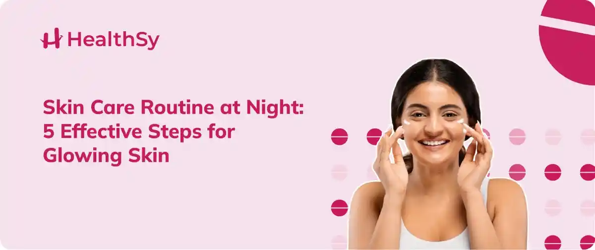 skin-care-routine-at-night-5-effective-steps-for-glowing-skin